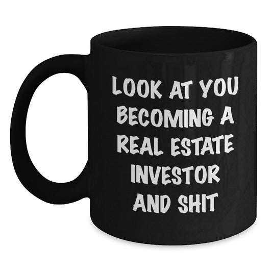 Real Estate Investor Funny Mug, Gifts from Friends, Look At You Becoming a Real Estate Investor and Shit, Black 11oz or 15oz Coffee Mug, Birthday Unique Gifts for Real Estate Investors - Main
