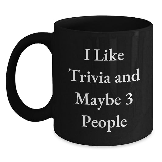 Trivia Lovers Gift, Funny Coffee Mug for Friends, 'I Like Trivia And Maybe 3 People' Quote, Birthday Unique Gifts from Family, Trivia Enthusiasts - Main