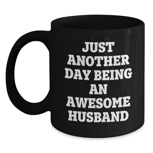 Funny Husband Gift, Just Another Day Being An Awesome Husband, 11oz or 15oz Black Coffee Mug, Gifts from Family, for Husband Birthday Unique Presents - Main