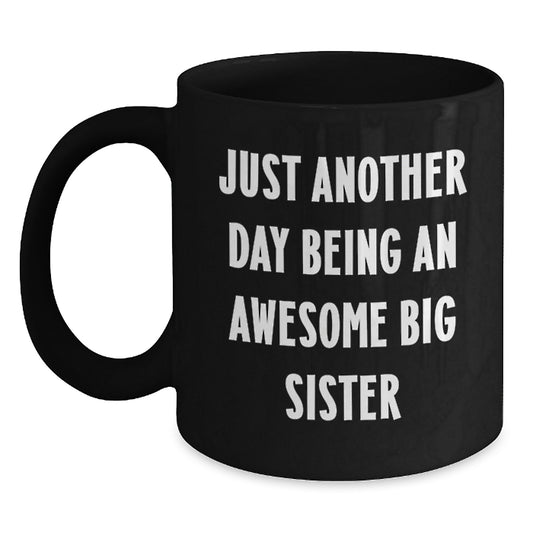 Funny Big Sister Gifts, Inspirational Quotes Mug for Her, Gifts from Family, Unique Birthday Unique Gifts for Big Sister - Main