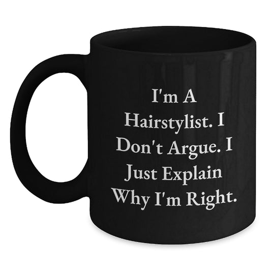 Hairstylist Humor Gifts from Friends for Birthday - Funny Quote on Black Coffee Mug, 11oz or 15oz, Microwave and Dishwasher Safe - Main