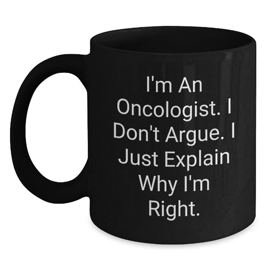 Oncologist Gifts Funny Quote Black Coffee Mug for Graduation from Friends, Unique Gifts for Oncologist, Men, Women, Family - Main