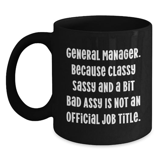 Funny General Manager Gifts, Black Coffee Mug for Graduation, 'Classy Sassy And A Bit Fearlessy' Encouragement, Gifts from Friends, Coworkers, Family, Perfect for Men, Women - Main
