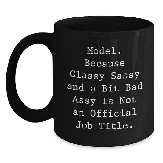Model Gifts Funny Coffee Mugs with Unique Quote for Graduation, Gifts from Friends, Gifts for Model, Black Coffee Mug, 11oz or 15oz Capacity - Main