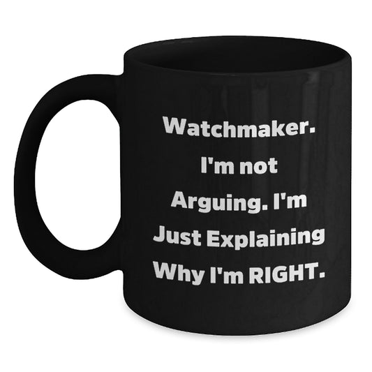 Watchmaker Humor Gifts from Men to Watchmaker Friends and Coworkers - Funny Black Coffee Mug for Watchmaker Graduation Unique Gifts - Main