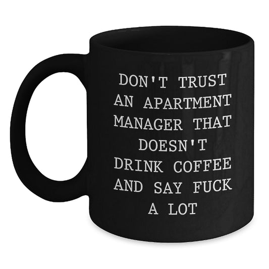 Funny Apartment Manager Gifts for Graduation - Black Coffee Mug with 'Don't Trust' Quote, Gifts from Friends or Family, Perfect for Apartment Managers - Main