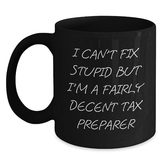 Tax Preparer Humor Gifts for Graduation, Funny Quote Black Coffee Mug, Gifts from Friends for Tax Preparer, 11oz or 15oz Microwave and Dishwasher Safe - Main