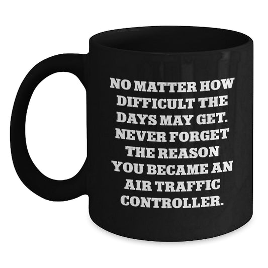 Air Traffic Controller Inspirational Gifts from Friends Unique Black Coffee Mugs for Air Traffic Controller Birthday - Main