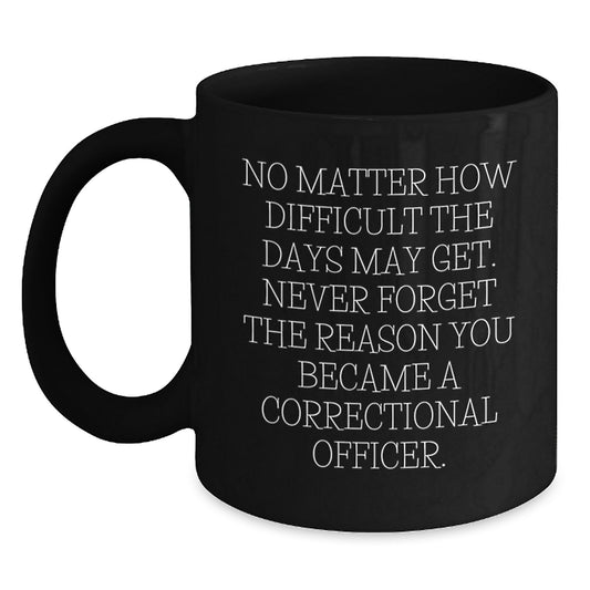 Inspirational Correctional Officer Gifts, Graduation Unique Gifts from Friends to Correctional Officers, Black Coffee Mug for Correctional Officer Men and Women - Main