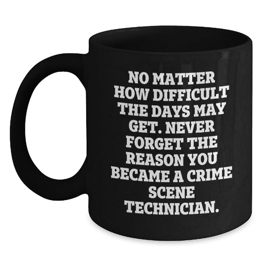 Crime Scene Technician Funny Mugs Gifts for Men | Inspirational Quote Black Coffee Mug for Birthday Unique Gifts from Friends - Main