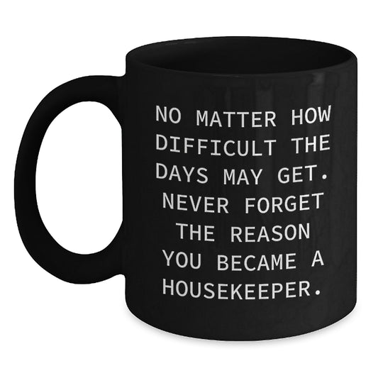 Housekeeper Appreciation Gifts, Inspirational Quotes, Black Coffee Mug, Gifts from Family for Housekeeper, Unique Graduation Gift - Main