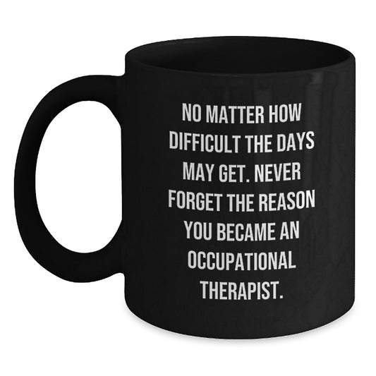 Occupational Therapist Gifts from Men to Friends - Inspirational Black Coffee Mug - Main