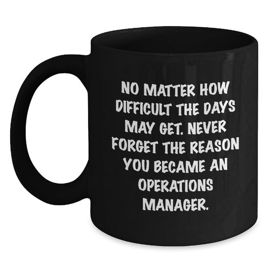 Operations Manager Gifts, Inspirational Quote, Black Coffee Mug, Gifts from Coworkers to Operations Manager, Perfect Graduation Unique Gifts for Men - Main