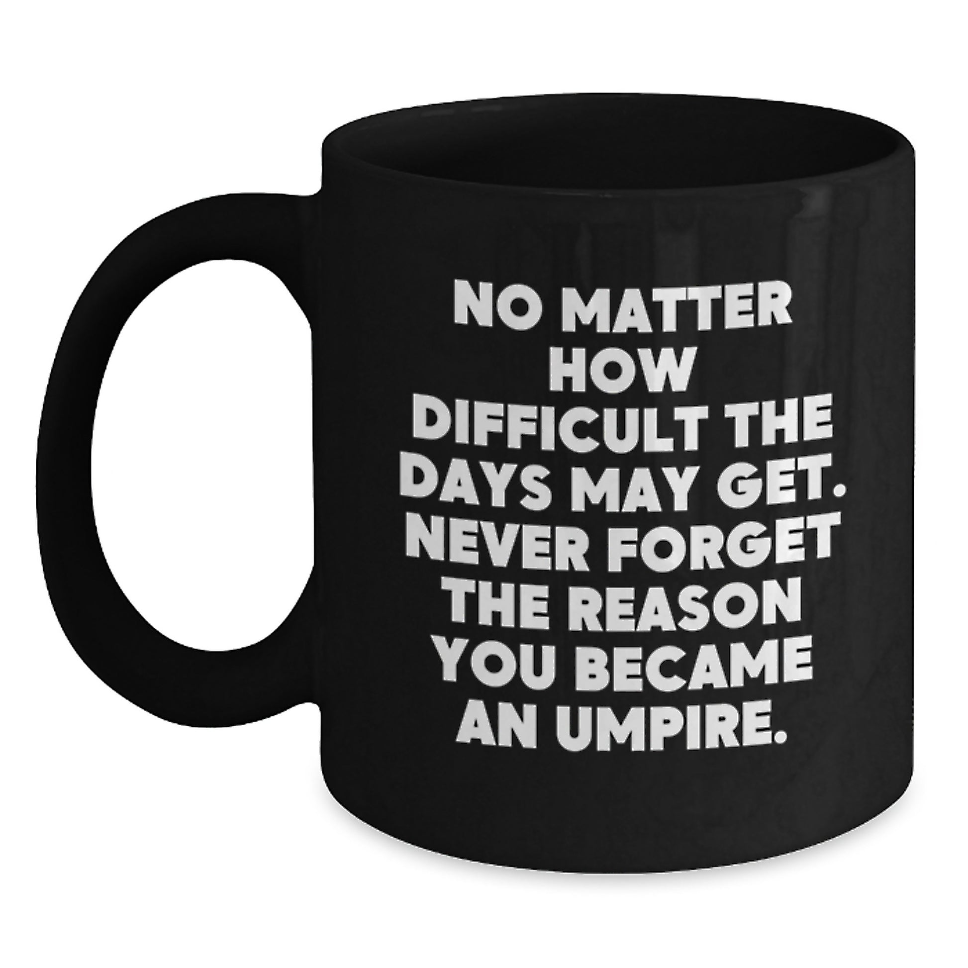 Umpire Inspirational Gifts for Him from Friends, Umpire Black Coffee Mug with Funny Quote, Birthday Unique Gifts for Umpire Lovers - Main