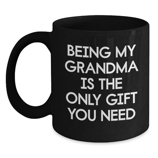 Funny Grandma Quotes Black Coffee Mug Gifts from Family for Grandma's Birthday, Being My Grandma Is The Only Gift You Need - Main