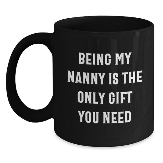 Nanny Appreciation Gifts from Family, Nanny Is The Only Gift You Need, Funny Black Coffee Mug - Main
