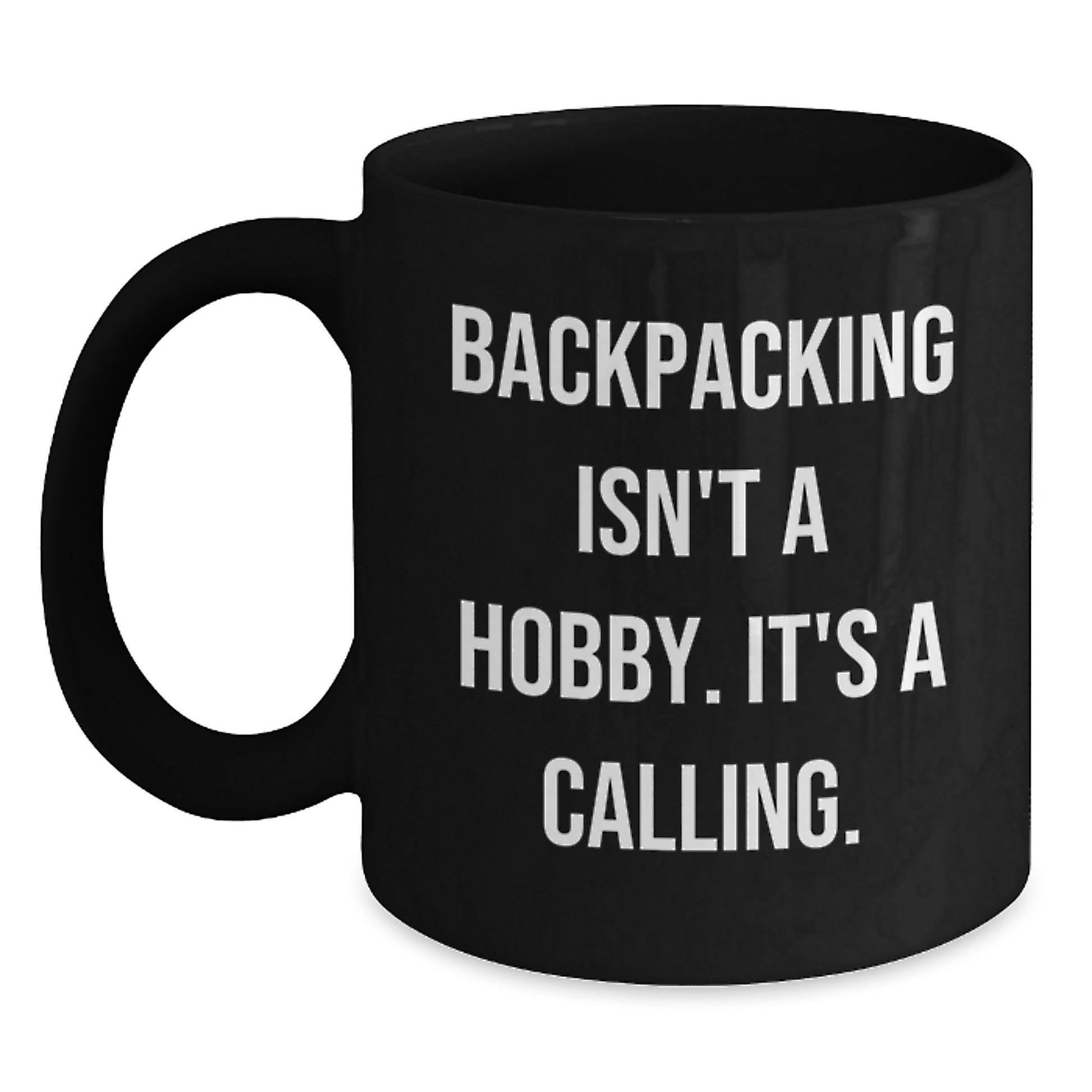 Funny Backpacking Gifts for Men - 'Backpacking Isn't A Hobby. It's A Calling.' Black Coffee Mug, Birthday Unique Gifts from Friends to Family - Main