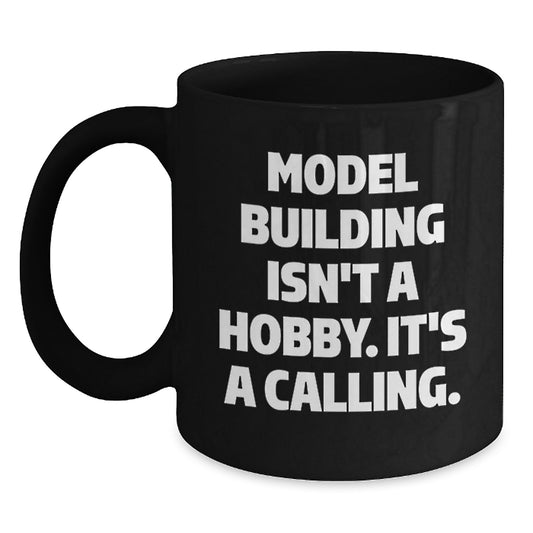 Model Building Enthusiasts Gifts from Friends for Him Funny Ceramic Mug, 11oz or 15oz, Microwave and Dishwasher Safe - Main