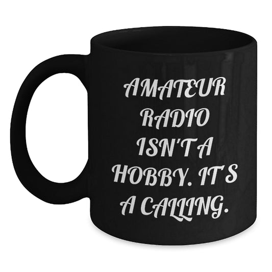 Funny Amateur Radio Gifts for Men Black Coffee Mugs, 'Amateur Radio Isn't A Hobby, It's A Calling', Birthday Unique Gifts from Family to Husband - Main