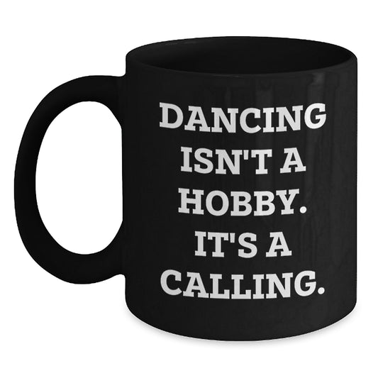 Dancing Isn't A Hobby Funny Gifts for Men from Friends on Birthday, Black Coffee Mug for Dancing Enthusiasts - Main