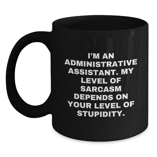 Funny Administrative Assistant Gifts from Friends, Coworkers, or Family - 'Sarcasm' Black Coffee Mug for Birthday - Main