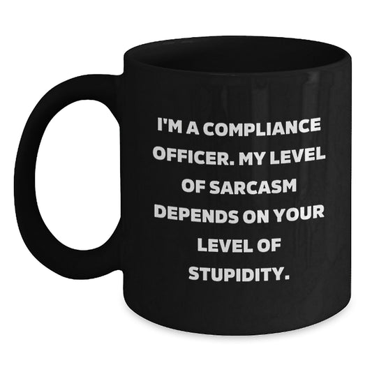Funny Compliance Officer Quote Black Coffee Mug, Gifts for Compliance Officers from Friends, Unique Birthday Presents - Main