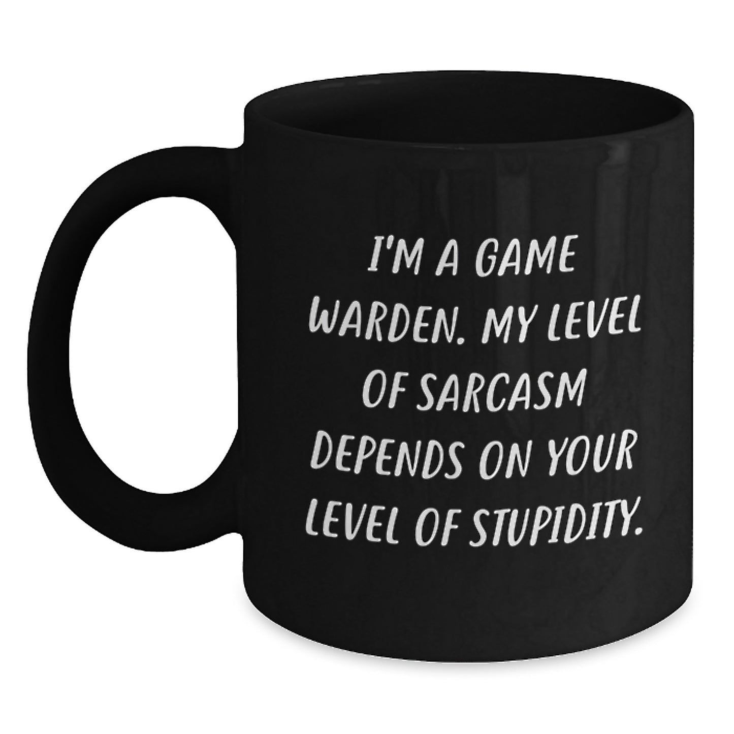 Game Warden Sarcasm Mug, Funny Birthday Unique Gift for Men from Family, 11oz or 15oz Black Coffee Mug with Humorous Quote - Main