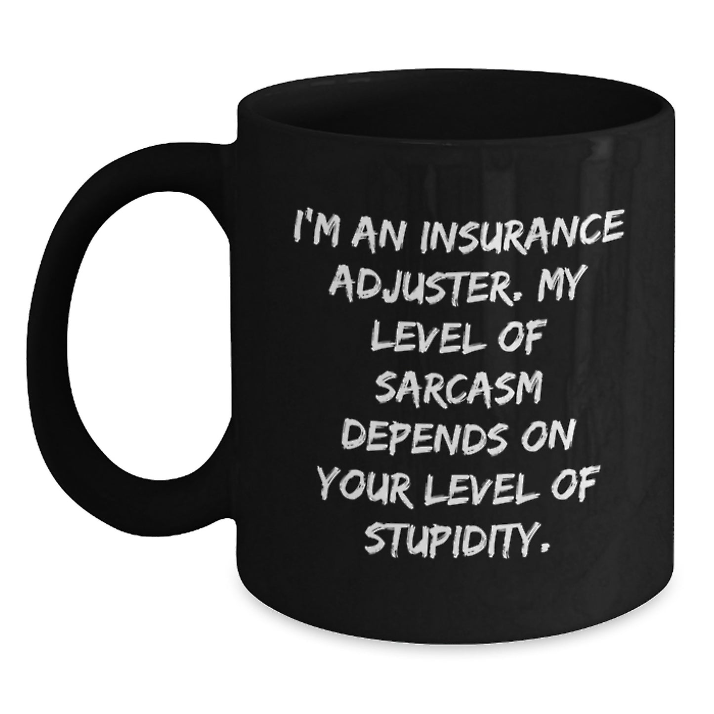 Insurance Adjuster Gifts, Funny Quote, Black Coffee Mug, 11oz or 15oz, Microwave and Dishwasher Safe, Graduation Unique Gifts from Family to Insurance Adjuster - Main