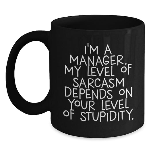 Funny Manager Gifts, I'm A Manager, My Level Of Sarcasm Gifts from Friends, Unique Birthday Unique Gifts for Manager, Black Coffee Mug - Main