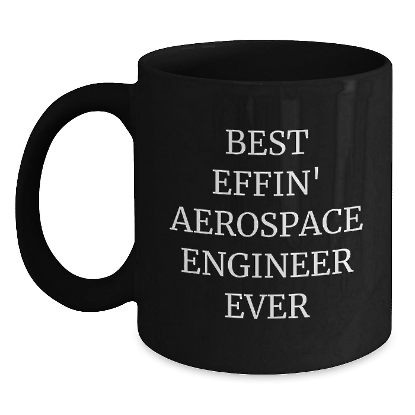 Funny Aerospace Engineer Gifts for Him Best Effin' Mugs Black Coffee Birthday - Main
