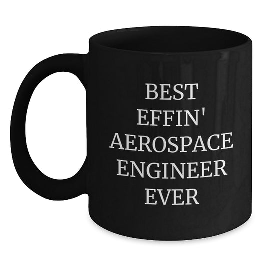 Funny Aerospace Engineer Gifts for Him Best Effin' Mugs Black Coffee Birthday - Main