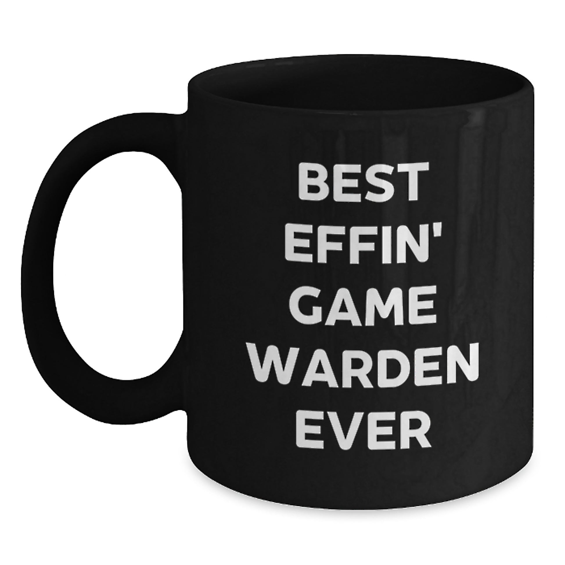Funny Game Warden Gifts from Friends - Best Effin' Game Warden Ever Black Coffee Mug for Birthday - Main