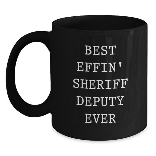 Funny Sheriff Deputy Quotes Gifts for Men, Best Effin' Sheriff Deputy Ever Black Coffee Mug, Birthday Unique Gifts from Friends - Main