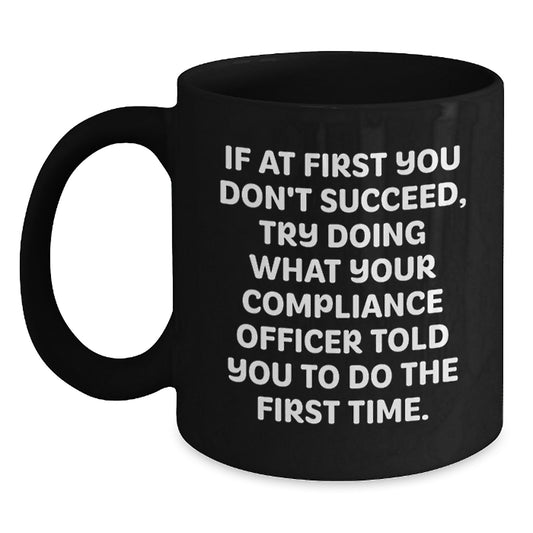 Compliance Officer Gifts Funny Quote Black Coffee Mugs from Family to Compliance Officer, Birthdays, and More - Main