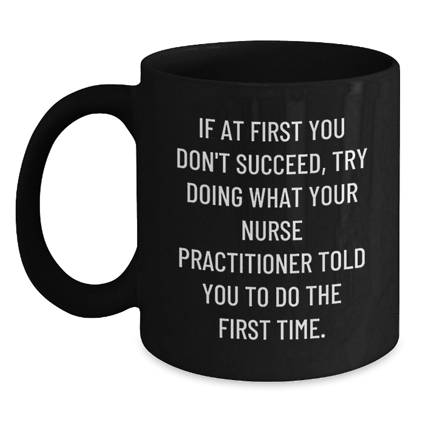 Nurse Practitioner Gifts, Funny Quote Coffee Mug, Gifts from Friends, Gifts for Nurse Practitioner Birthday, Black 11oz/15oz Mug - Main