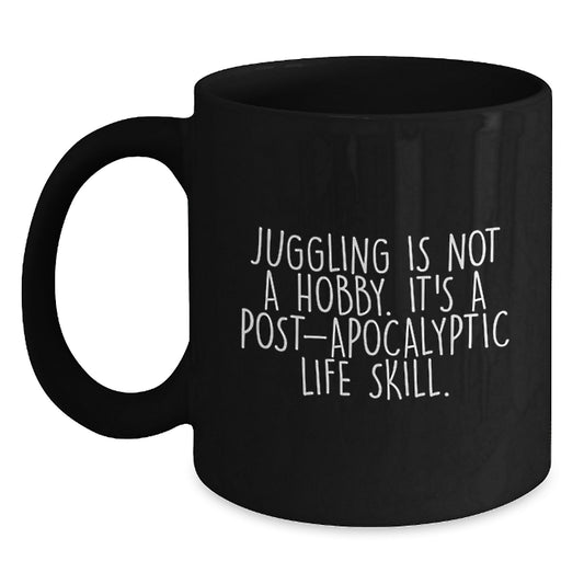 Funny Juggling Gifts for Birthday, 'Juggling Is Not A Hobby. It's A Post-apocalyptic Life Skill.' Black Coffee Mug for Juggling Enthusiasts, Gifts from Friends, Family, or Coworkers for Men, Women - Main