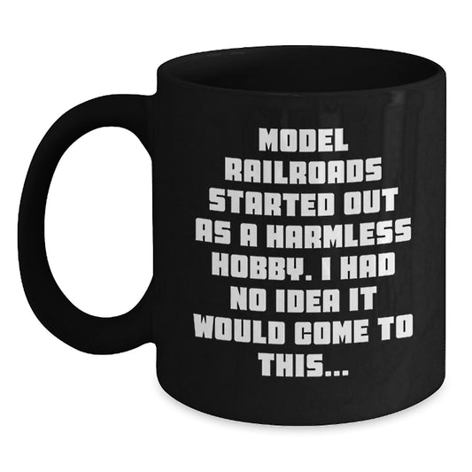 Model Railroads Enthusiasts Gifts from Men, Funny Birthday Unique Model Railroads Black Coffee Mug, Started Out As A Harmless Hobby, Gifts for Model Railroads Friends - Main