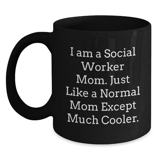 Social Worker Gifts from Friends, Birthday Unique Mugs for Social Worker Mom, Black Coffee Mug with Funny Quote 'I Am A Social Worker Mom. Just Like A Normal Mom Except Much Cooler.' - Main