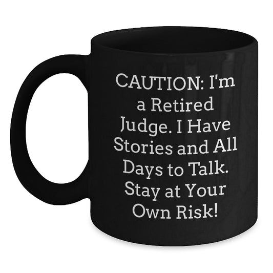 Funny Judge Quotes Black Coffee Mug, Gifts from Friends for Judge's Birthday, Stay at Your Own Risk! - Main