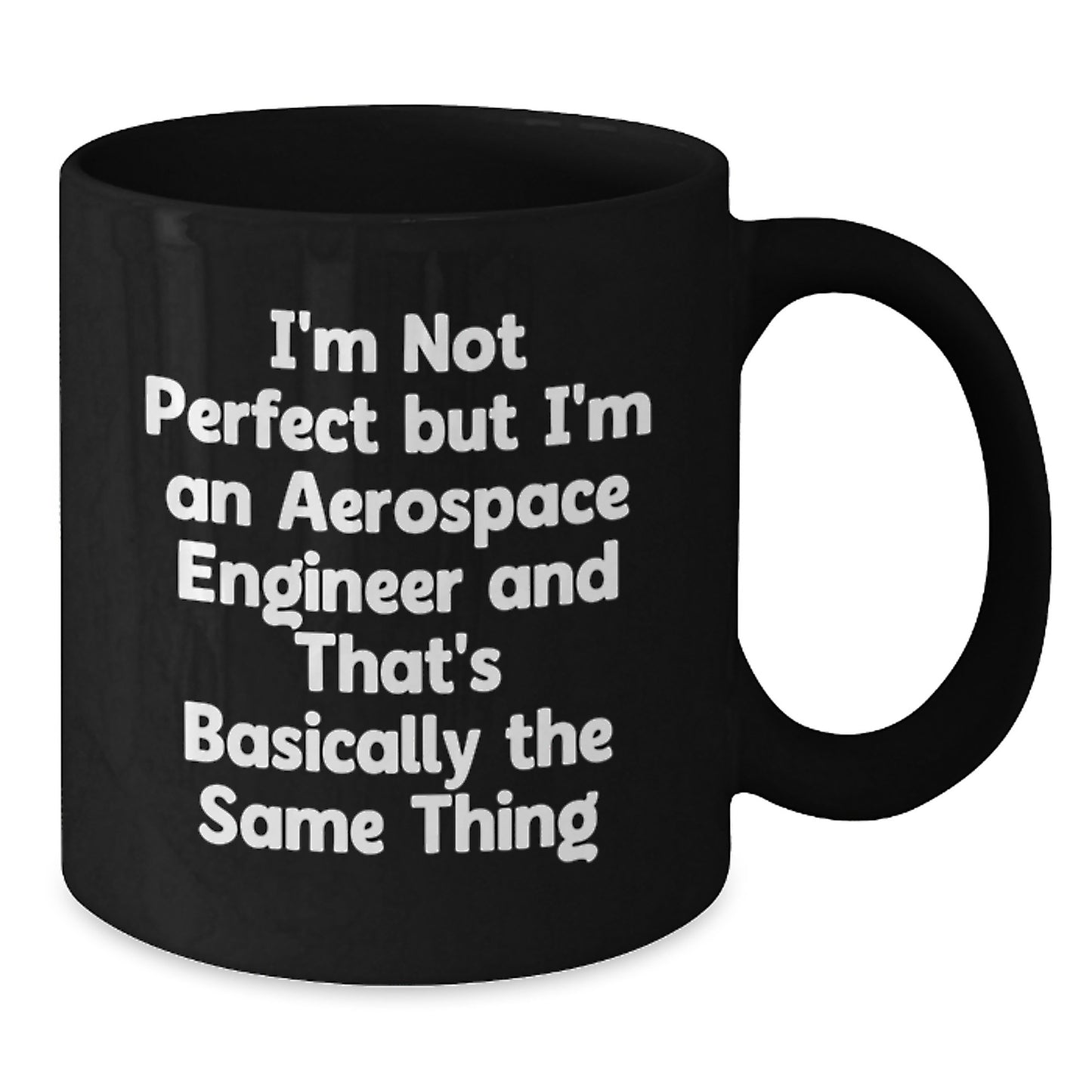 Aerospace Engineer Funny Gifts from Friends, Black Coffee Mug for Aerospace Engineer Birthday, I'm Not Perfect Quote - Additional