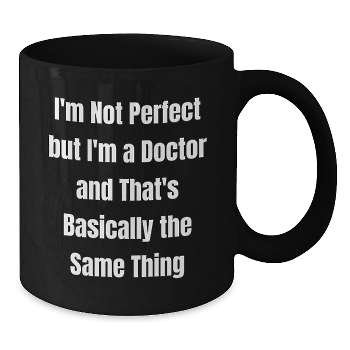 Funny Doctor Gifts for Graduation, 'I'm Not Perfect But I'm A Doctor And That's Basically The Same Thing' Black Coffee Mug from Friends - Additional