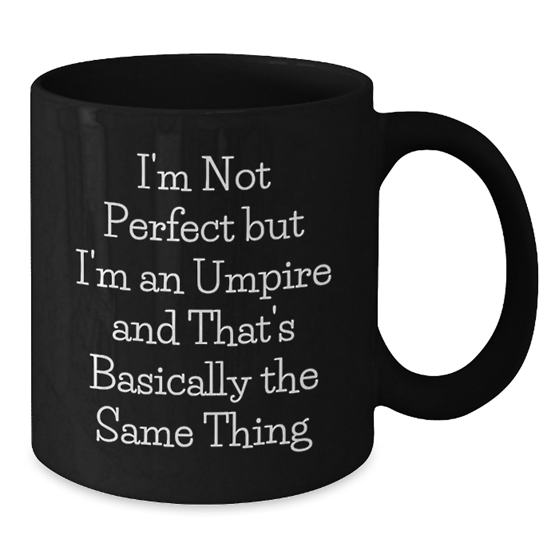 Funny Umpire Gifts from Friends for Umpire Birthday Unique Gifts, I'm Not Perfect But I'm An Umpire And That's Basically The Same Thing, Black Coffee Mug - Additional
