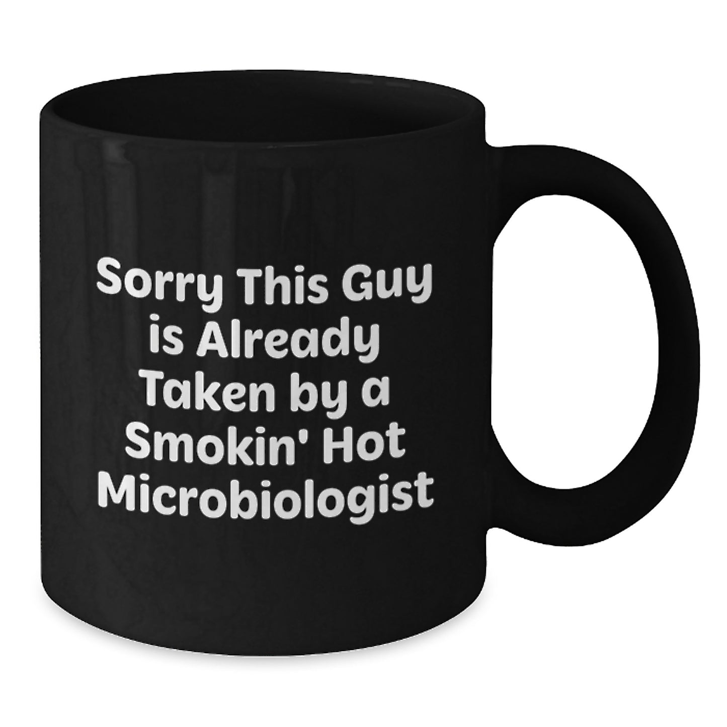 Funny Microbiologist Gifts, Sorry This Guy Is Already Taken By A Smokin' Hot Microbiologist Black Coffee Mug, Gifts from Family for Microbiologist Graduation - Additional