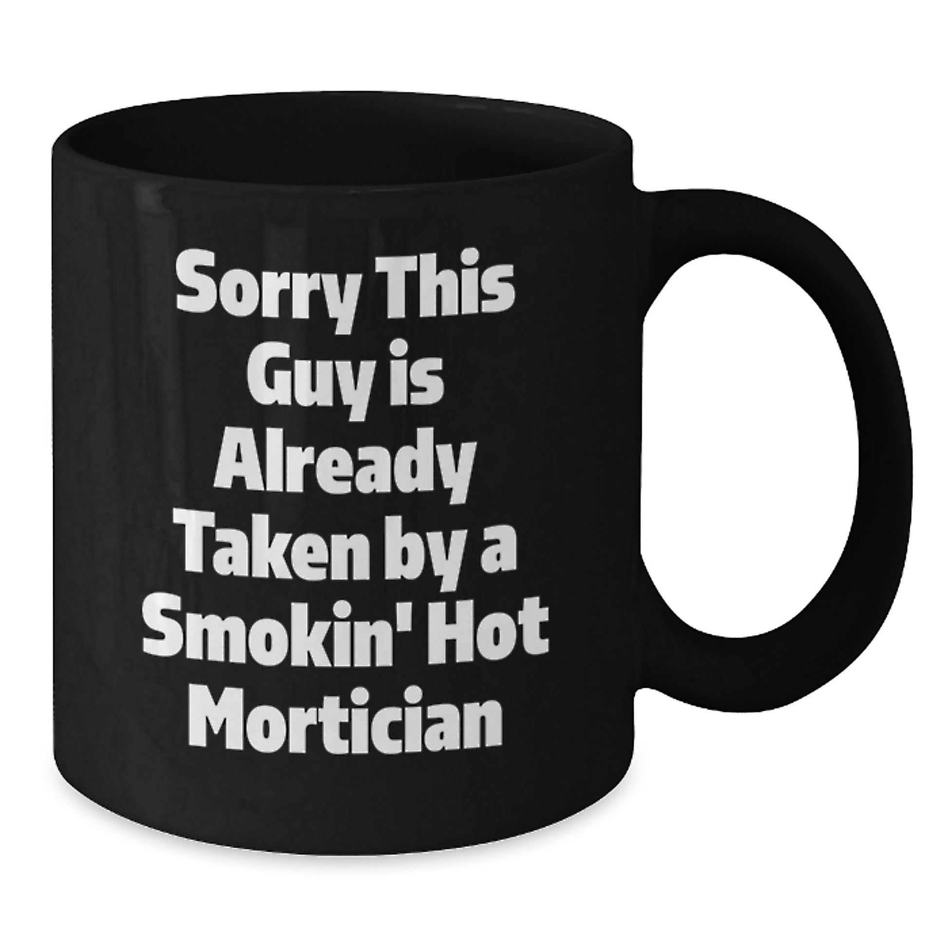 Funny Mortician Gifts from Friends - Sorry This Guy Is Already Taken Black Coffee Mug for Graduation, Unique Mortician Mug for Men - Additional