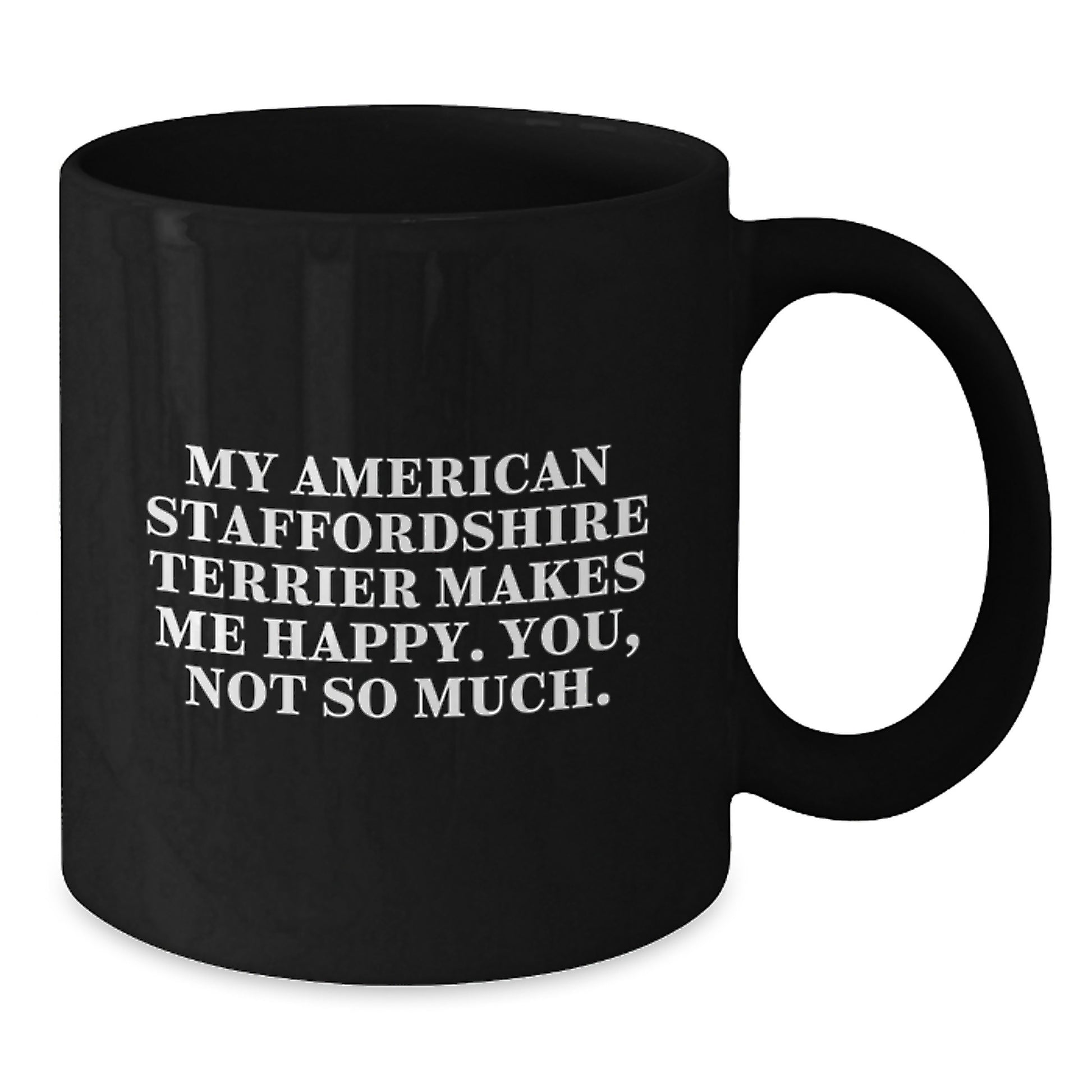 American Staffordshire Terrier Dog Lover's Funny Quote Black Coffee Mug, Gifts from Friends, Unique Birthday Unique Gifts for American Staffordshire Terrier Dog Enthusiasts - Additional