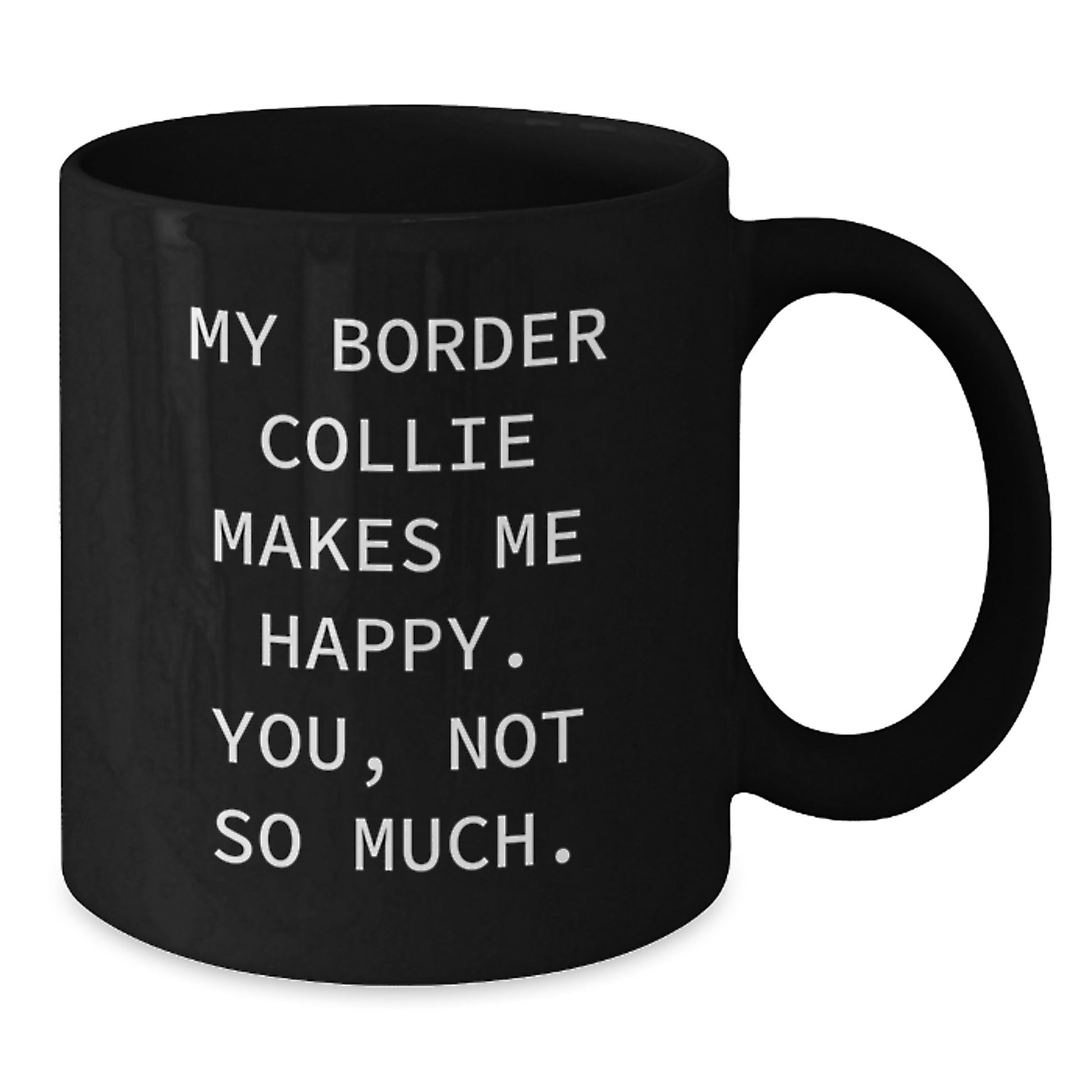 Border Collie Dog Lovers Gifts from Friends for Birthday Funny Quote Black Coffee Mug, 11oz or 15oz Microwave and Dishwasher Safe - Additional