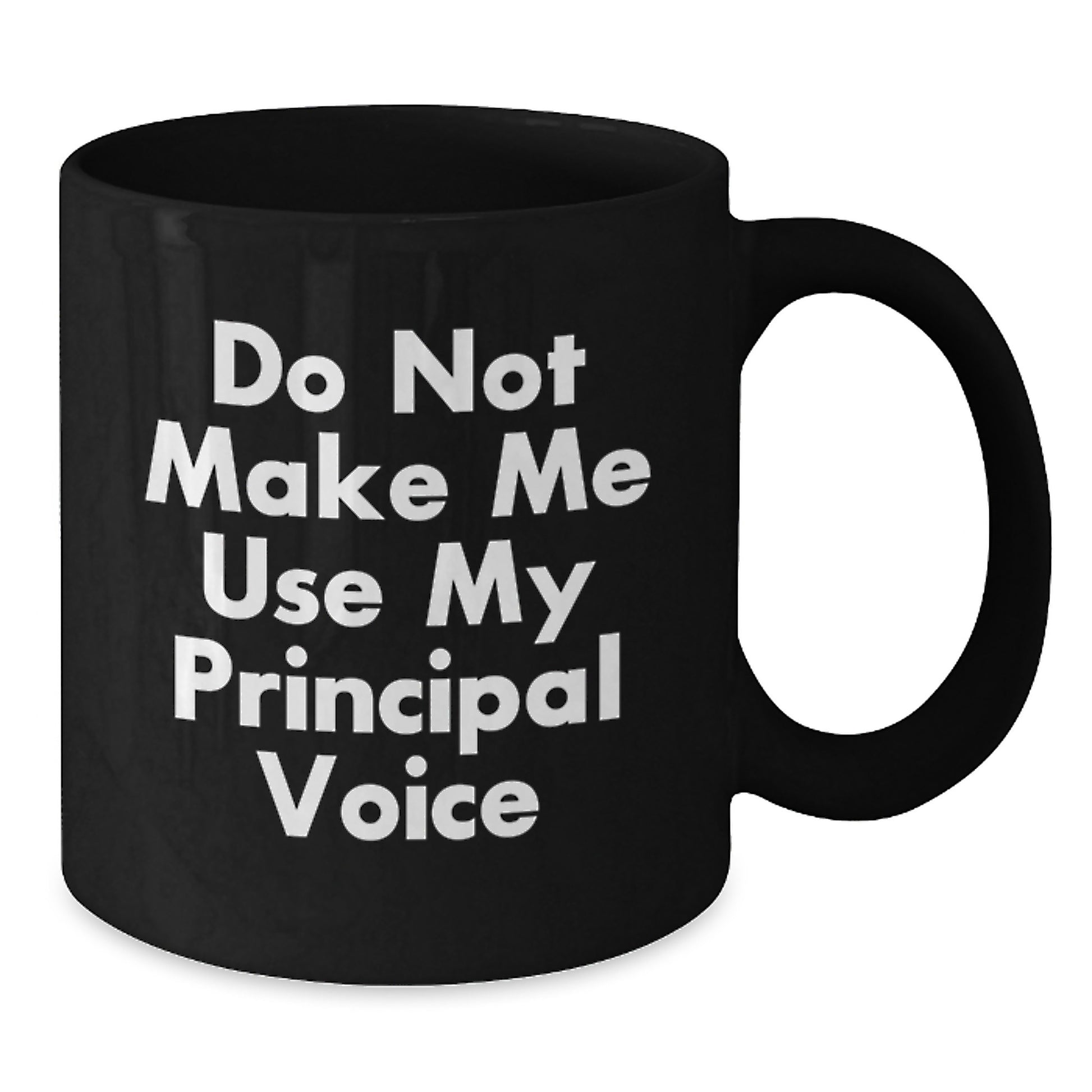 Funny Principal Gifts from Friends, Inspirational Black Coffee Mugs for Graduation, Do Not Make Me Use My Principal Voice, 11oz or 15oz - Additional