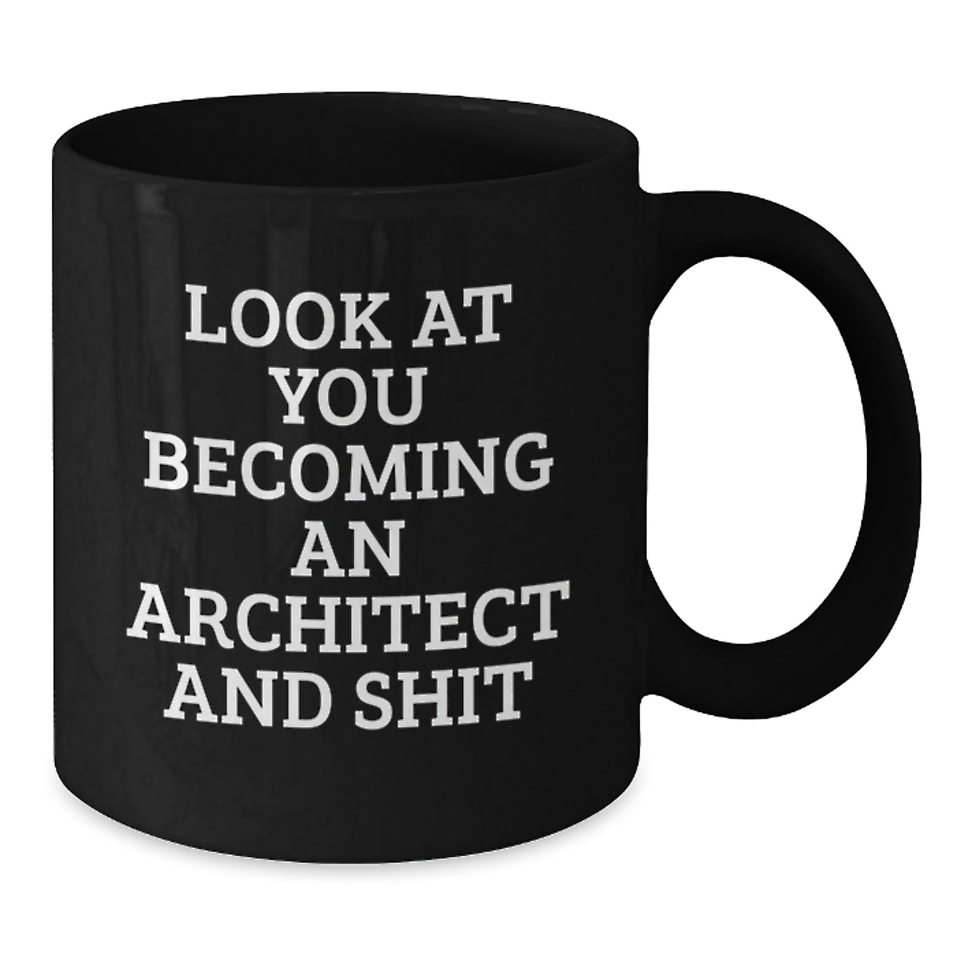 Architect Gifts for Him or Her - Funny 'Look At You Becoming An Architect And Shit' Black Coffee Mug, Birthday Unique from Friends - Additional