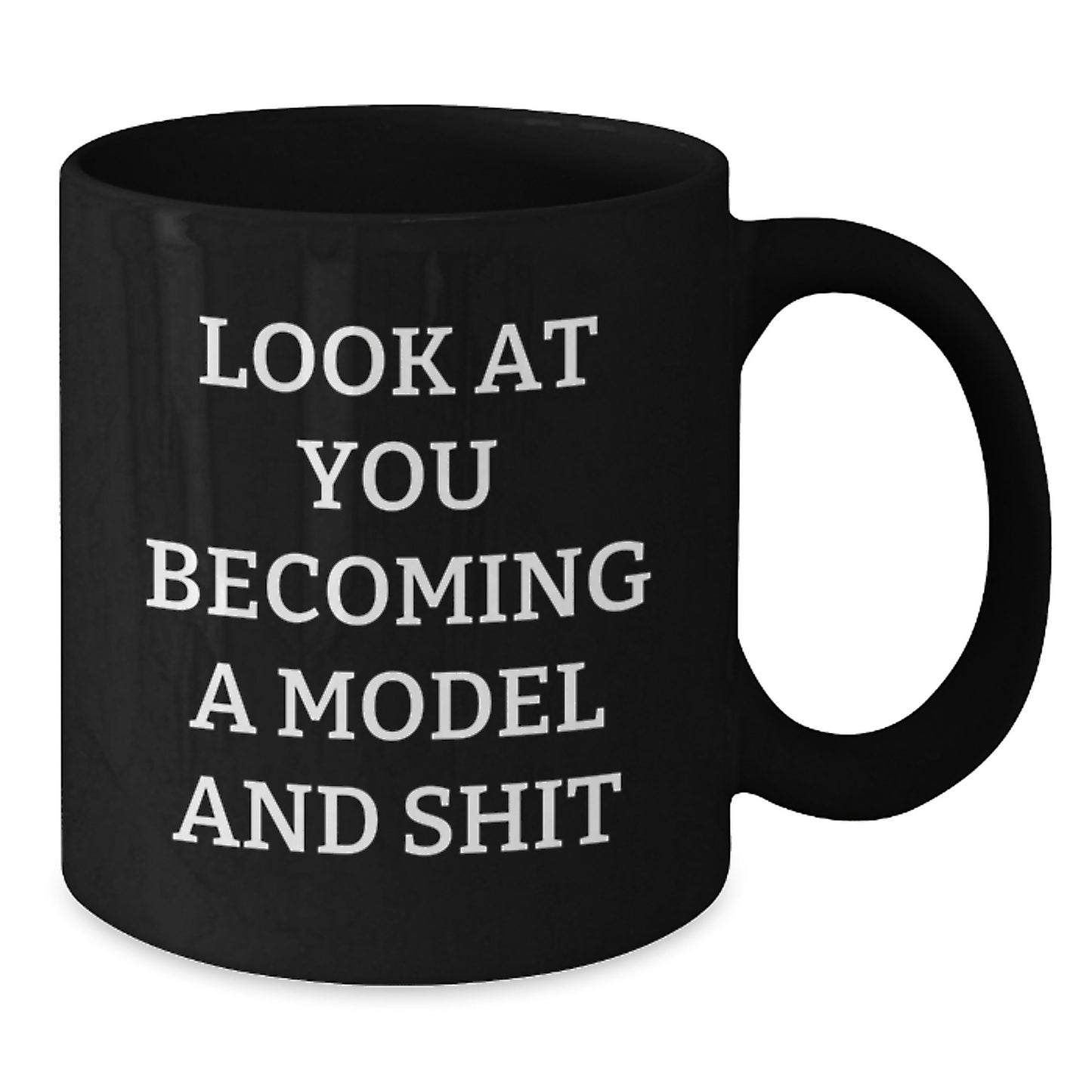 Funny Model Gifts for Birthday, Black Coffee Mug with 'Look At You Becoming A Model And Shit' Quote, Gifts from Friends and Family - Additional