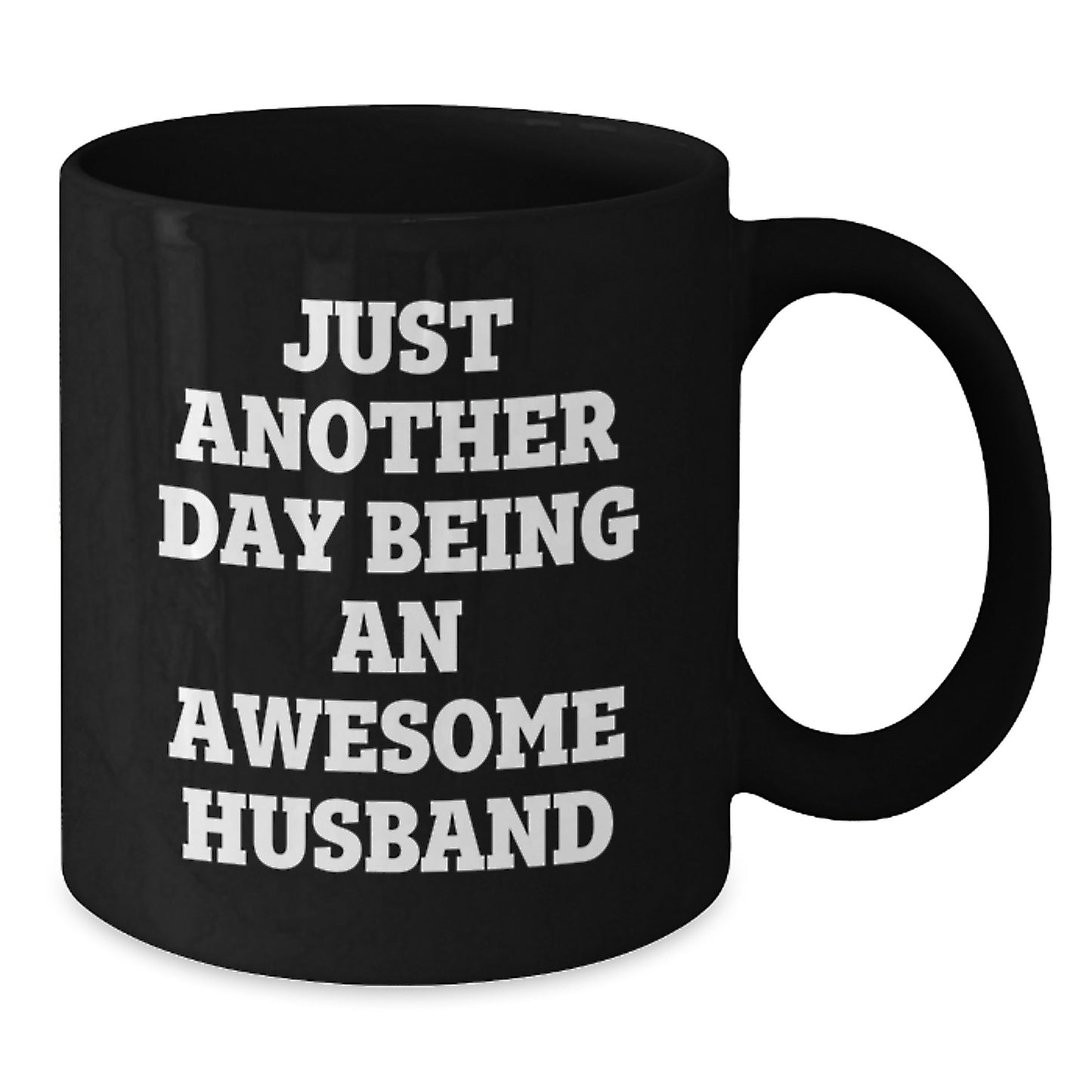 Funny Husband Gift, Just Another Day Being An Awesome Husband, 11oz or 15oz Black Coffee Mug, Gifts from Family, for Husband Birthday Unique Presents - Additional